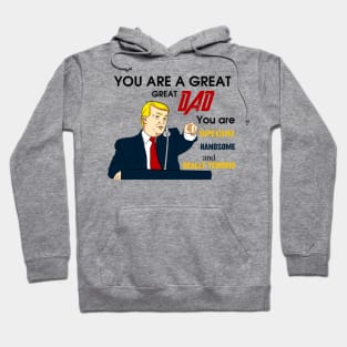 Funny Trump You Are A Great Dad Hoodie